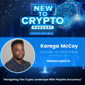 New To Crypto Guest Karega McCoy From SmurfSwap