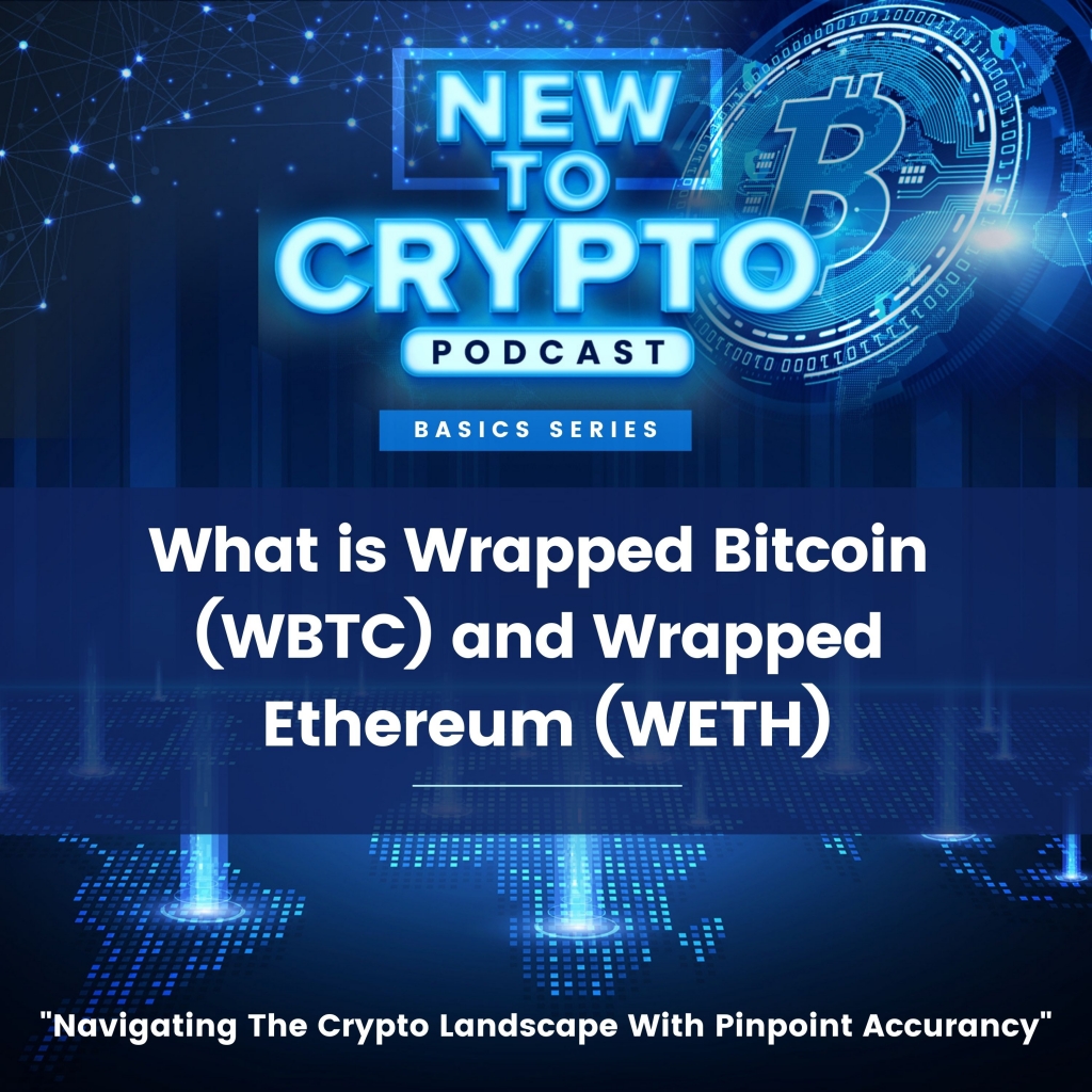 What is Wrapped Bitcoin (WBTC) and Wrapped Ethereum (WETH) - New To Crypto  Podcast