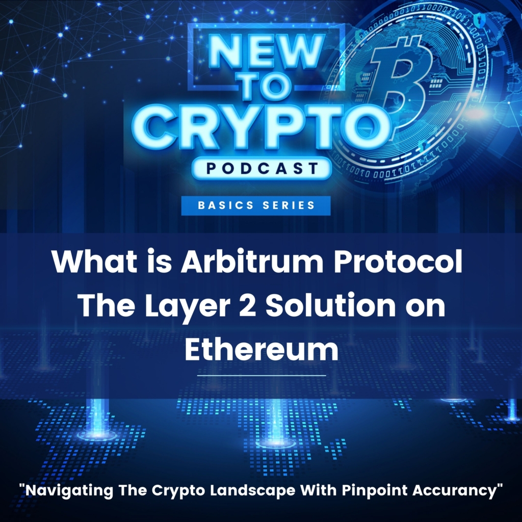 What is Arbitrum Protocol The Layer 2 Solution on Ethereum - New To Crypto  Podcast