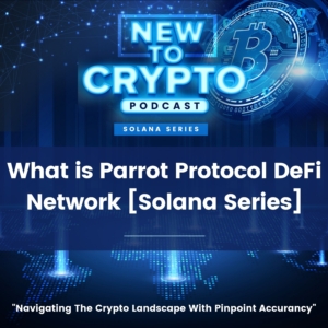 What is Parrot Protocol DeFi Network [Solana Series]