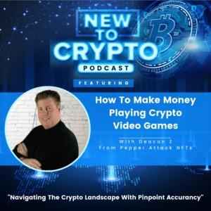 How To Make Money Playing Crypto Video Games With Deacon Z