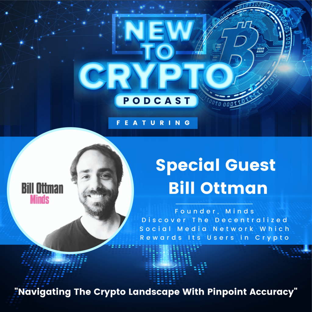 Discover The Decentralized Social Media Network Which Rewards Its Users in  Crypto With Bill Ottman Founder of Minds - New To Crypto Podcast