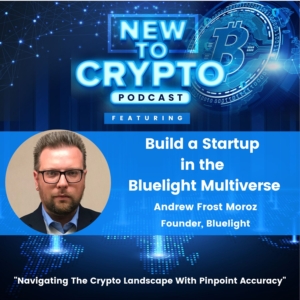 Build a Startup in the Bluelight Multiverse New to Crypto Podcast ep art